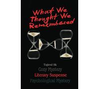 What We Thought We Remembered: Cozy Mystery + Psychological Mystery + Literary Suspense: 3 (The Quiet Circle of Maplewood Lane series by Tajirul Sk)