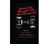 What We Thought We Remembered: Cozy Mystery + Psychological Mystery + Literary Suspense (The Quiet Circle of Maplewood Lane series by Tajirul Sk)