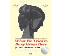 What We Tried to Bury Grows Here