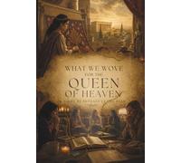 What We Wove for the Queen of Heaven (The Quiet Reckoning Novels)