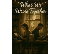 What We Wrote Together