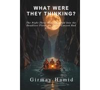 WHAT WERE THEY THINKING?: The Night Three Men Launched Into the Deadliest Flood the Grand Canyon Had Ever Seen