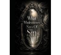 What Wholesomeness Says Of Sin: Book II Of In The Moral Mirror