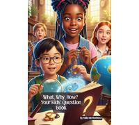 What, Why, How? Your Kids' Question Book