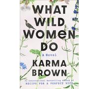 What Wild Women Do: A Novel