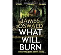 What Will Burn: the eleventh gripping thriller in the Sunday Times bestselling Inspector McLean series