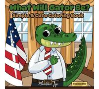 What Will Gator Be?: Simple & Cute Coloring Book