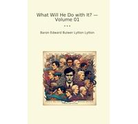 What Will He Do with It? - Volume 01 (Classic Books)