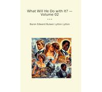 What Will He Do with It? - Volume 02 (Classic Books)