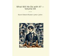 What Will He Do with It? - Volume 04 (Classic Books)
