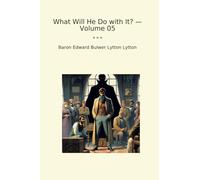 What Will He Do with It? - Volume 05 (Classic Books)
