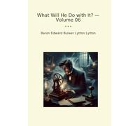 What Will He Do with It? - Volume 06 (Classic Books)