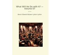 What Will He Do with It? - Volume 07 (Classic Books)