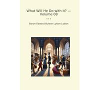 What Will He Do with It? - Volume 08 (Classic Books)