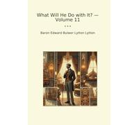 What Will He Do with It? - Volume 11 (Classic Books)