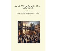 What Will He Do with It? - Volume 12 (Classic Books)