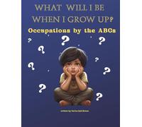 What Will I Be When I Grow Up: Occupations by the ABCs ("Blessings and Tales")