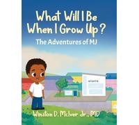 What Will I Be When I Grow Up? (The Adventures of Mj)