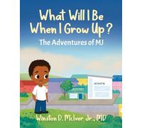 What Will I Be When I Grow Up? (The Adventures of Mj)