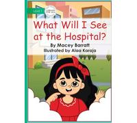 What Will I See at the Hospital
