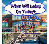 What Will LaRay Do Today?: Let's Go to the Store