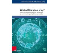 What will the future bring?: Green energy transition and new technologies as current challenges of public and private law: Band 001 (Law - Society - Democracy)
