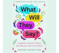 What Will They Say?: Confront Cultural Taboos and Discover Your Inner Power
