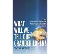 What Will We Tell Our Grandchildren?: The Cultural Origins of America’s Climate Inaction