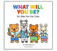 What Will You Be? Coloring Book: 50 Jobs You Can Color | Big Bold Easy Coloring Pages for Kids Ages 4-8