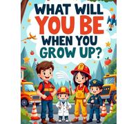 What will you be when you grow up?: Coloring book