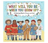 What will you be when you grow up? Coloring Book
