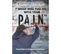 What will you do with your P.A.I.N: From Pain to Purpose to Platform