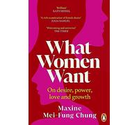 What Women Want: Conversations on Desire, Power, Love and Growth