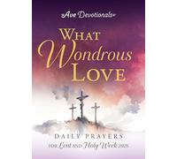What Wondrous Love: Daily Prayers for Lent and Holy Week 2026 (Ave Devotionals)