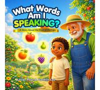 What Words Am I Speaking?: A Story About the Fruit of the Lips (Growing with God Series: Fruit)