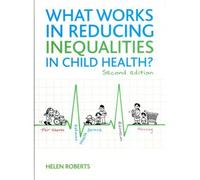 [(What Works in Reducing Inequalities in Child Health)] [Author: Helen Roberts] published on (June, 2012)