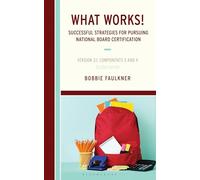 What Works! Successful Strategies for Pursuing National Board Certification: Version 3.1, Components 3 and 4