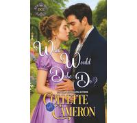 What Would a Duke Do?: 4 (Dukes Come Calling (Seductive Scoundrels))