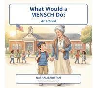 What Would a Mensch Do? At School: A Power to Choose Adventure for Kids - A Jewish Children's Book About Kindness, Bullying, Honesty, and Standing Up for What's Right
