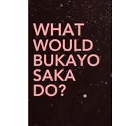 What Would Bukayo Saka Do?: Blank Lined Funny Notebook Gift for Fans / Christmas Gifts