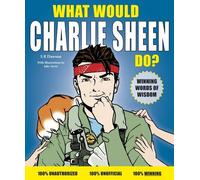What Would Charlie Sheen Do?