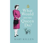 What Would HM The Queen Do?