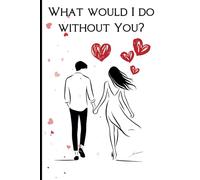 What Would I Do Without You: Notebook