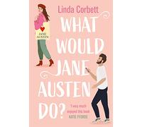What Would Jane Austen Do?: A heartwarming, feel good and witty enemies to lovers romance novel perfect for Pride and Prejudice fans!