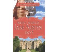 What Would Jane Austen Do? by Ms Laurie Brown (1-May-2009) Mass Market Paperback