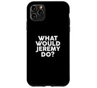 What Would Jeremy Do? Camiseta Nombre Camiseta Jeremy Carcasa para iPhone 11 Pro MAX