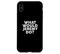 What Would Jeremy Do? Camiseta Nombre Camiseta Jeremy Carcasa para iPhone XS MAX