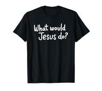 What Would Jesus Do? Camiseta
