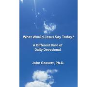 What Would Jesus Say Today?: A Different Kind of Daily Devotional