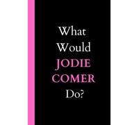 What would JODIE COMER Do?: Blank lined Journal Notebook ,120 lined pages, size 6 x 9 .